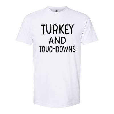 Turkey And Touchdowns Thanksgiving Funny Football Gift Softstyle CVC T-Shirt