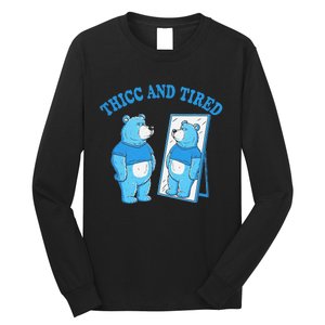 Thicc And Tired Bear Mirror Reflection Humor Long Sleeve Shirt