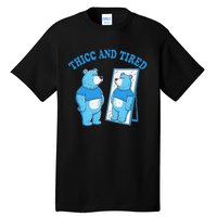 Thicc And Tired Bear Mirror Reflection Humor Tall T-Shirt