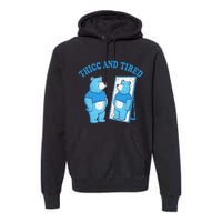 Thicc And Tired Bear Mirror Reflection Humor Premium Hoodie