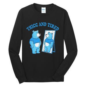 Thicc And Tired Bear Mirror Reflection Humor Tall Long Sleeve T-Shirt