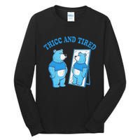 Thicc And Tired Bear Mirror Reflection Humor Tall Long Sleeve T-Shirt