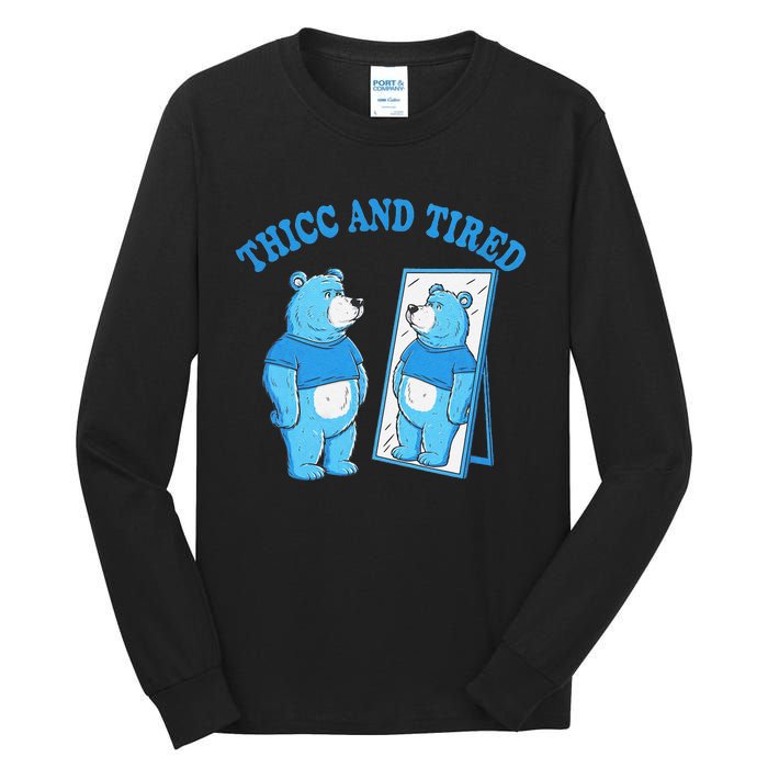 Thicc And Tired Bear Mirror Reflection Humor Tall Long Sleeve T-Shirt