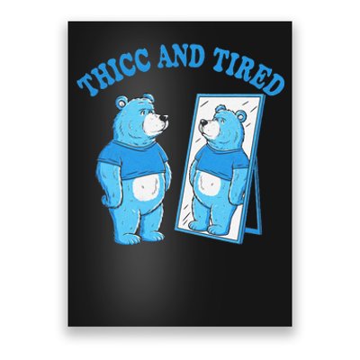 Thicc And Tired Bear Mirror Reflection Humor Poster