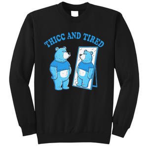 Thicc And Tired Bear Mirror Reflection Humor Tall Sweatshirt