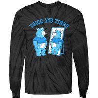 Thicc And Tired Bear Mirror Reflection Humor Tie-Dye Long Sleeve Shirt