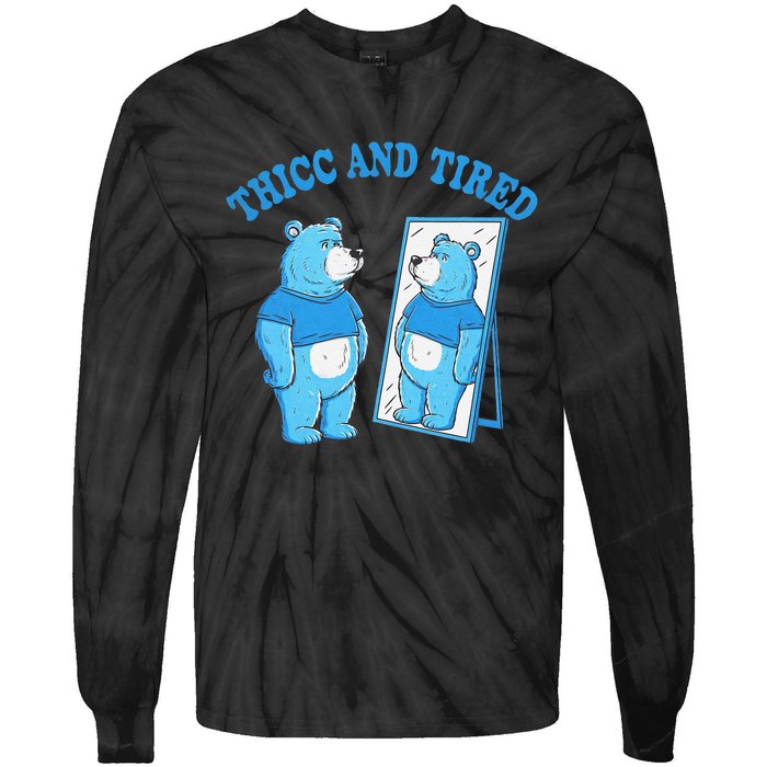 Thicc And Tired Bear Mirror Reflection Humor Tie-Dye Long Sleeve Shirt