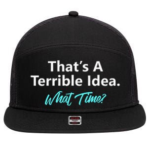 ThatS A Terrible Idea What Time 7 Panel Mesh Trucker Snapback Hat