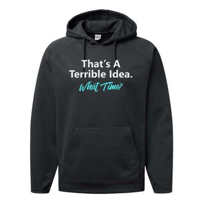 ThatS A Terrible Idea What Time Performance Fleece Hoodie