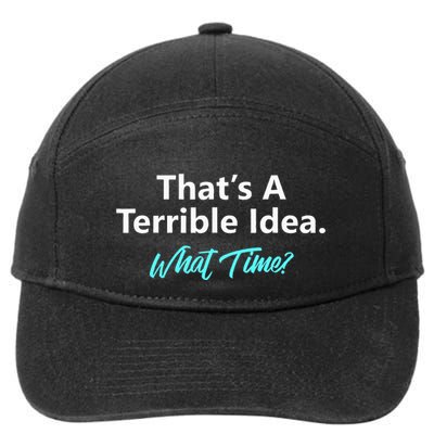 ThatS A Terrible Idea What Time 7-Panel Snapback Hat