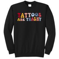 Tattoos Are Trashy Funny Sarcastic Joke Sweatshirt