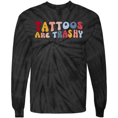 Tattoos Are Trashy Funny Sarcastic Joke Tie-Dye Long Sleeve Shirt