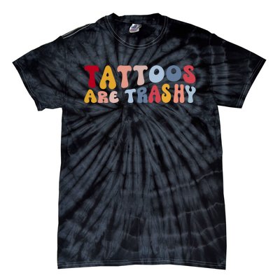 Tattoos Are Trashy Funny Sarcastic Joke Tie-Dye T-Shirt