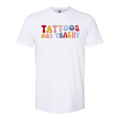 Tattoos Are Trashy Funny Sarcastic Joke Softstyle CVC T-Shirt