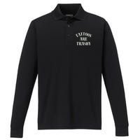 Tattoos Are Trashy Funny Sarcastic Joke Performance Long Sleeve Polo