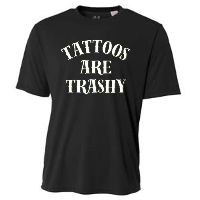 Tattoos Are Trashy Funny Sarcastic Joke Cooling Performance Crew T-Shirt