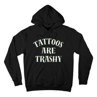 Tattoos Are Trashy Funny Sarcastic Joke Hoodie