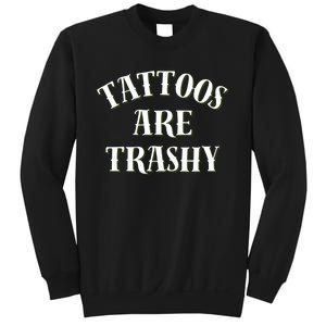 Tattoos Are Trashy Funny Sarcastic Joke Sweatshirt