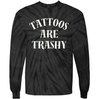 Tattoos Are Trashy Funny Sarcastic Joke Tie-Dye Long Sleeve Shirt