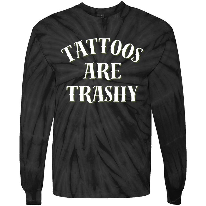 Tattoos Are Trashy Funny Sarcastic Joke Tie-Dye Long Sleeve Shirt