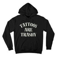 Tattoos Are Trashy Funny Sarcastic Joke Tall Hoodie