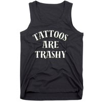 Tattoos Are Trashy Funny Sarcastic Joke Tank Top