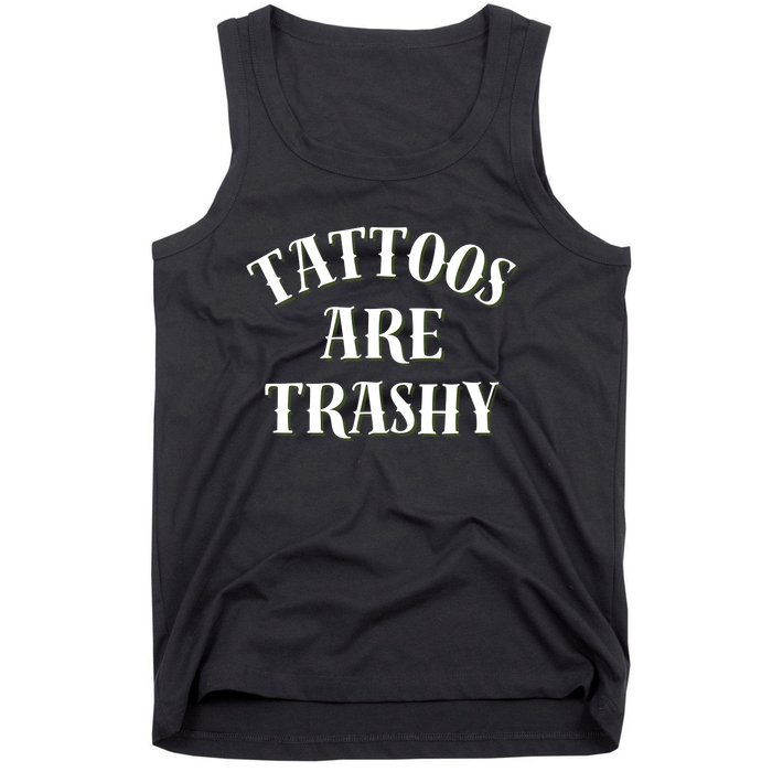 Tattoos Are Trashy Funny Sarcastic Joke Tank Top