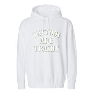 Tattoos Are Trashy Funny Sarcastic Joke Garment-Dyed Fleece Hoodie