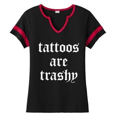 Tattoos Are Trashy Sarcasm Joke Tattoo Ladies Halftime Notch Neck Tee