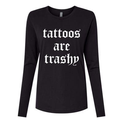 Tattoos Are Trashy Sarcasm Joke Tattoo Womens Cotton Relaxed Long Sleeve T-Shirt