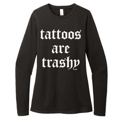 Tattoos Are Trashy Sarcasm Joke Tattoo Womens CVC Long Sleeve Shirt