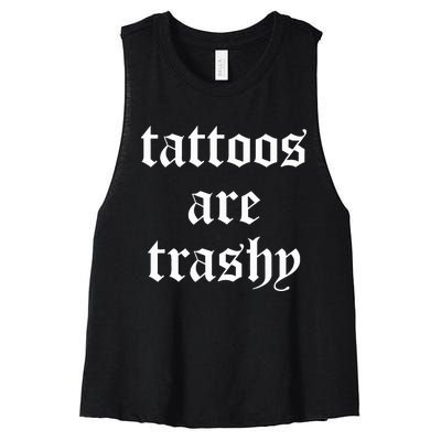 Tattoos Are Trashy Sarcasm Joke Tattoo Women's Racerback Cropped Tank