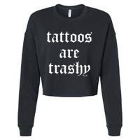 Tattoos Are Trashy Sarcasm Joke Tattoo Cropped Pullover Crew