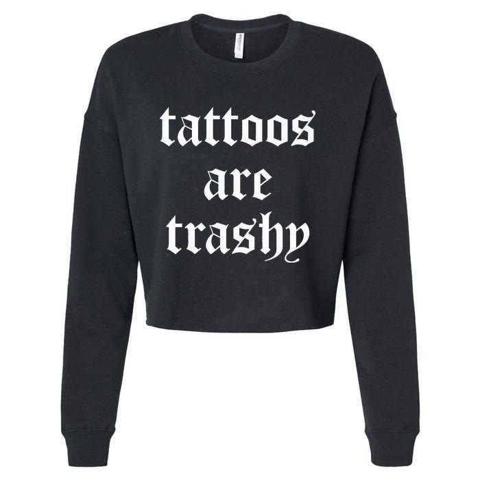 Tattoos Are Trashy Sarcasm Joke Tattoo Cropped Pullover Crew