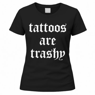 Tattoos Are Trashy Sarcasm Joke Tattoo Women's T-Shirt