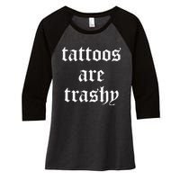 Tattoos Are Trashy Sarcasm Joke Tattoo Women's Tri-Blend 3/4-Sleeve Raglan Shirt