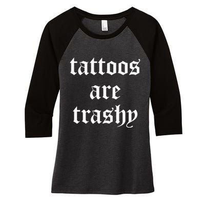 Tattoos Are Trashy Sarcasm Joke Tattoo Women's Tri-Blend 3/4-Sleeve Raglan Shirt