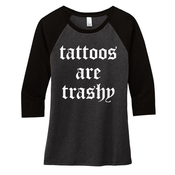 Tattoos Are Trashy Sarcasm Joke Tattoo Women's Tri-Blend 3/4-Sleeve Raglan Shirt