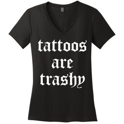 Tattoos Are Trashy Sarcasm Joke Tattoo Women's V-Neck T-Shirt