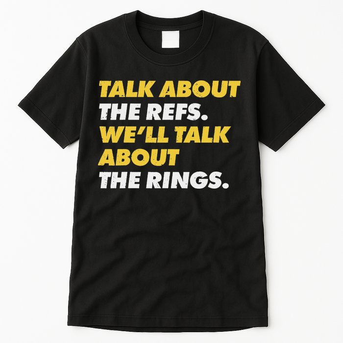 Talk About The Refs WeLl Talk About The Rings Kc Fan Tall T-Shirt