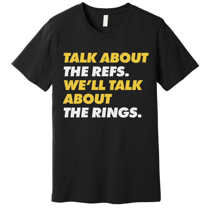 Talk About The Refs WeLl Talk About The Rings Kc Fan Premium T-Shirt