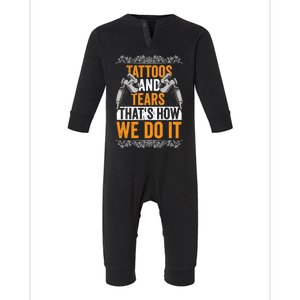 Tattoos And Tears ThatS How We Do It Gift Infant Fleece One Piece