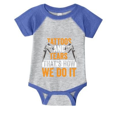 Tattoos And Tears ThatS How We Do It Gift Infant Baby Jersey Bodysuit