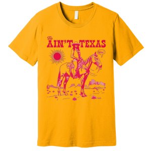 This AinT Texas  Cowgirl Premium T-Shirt