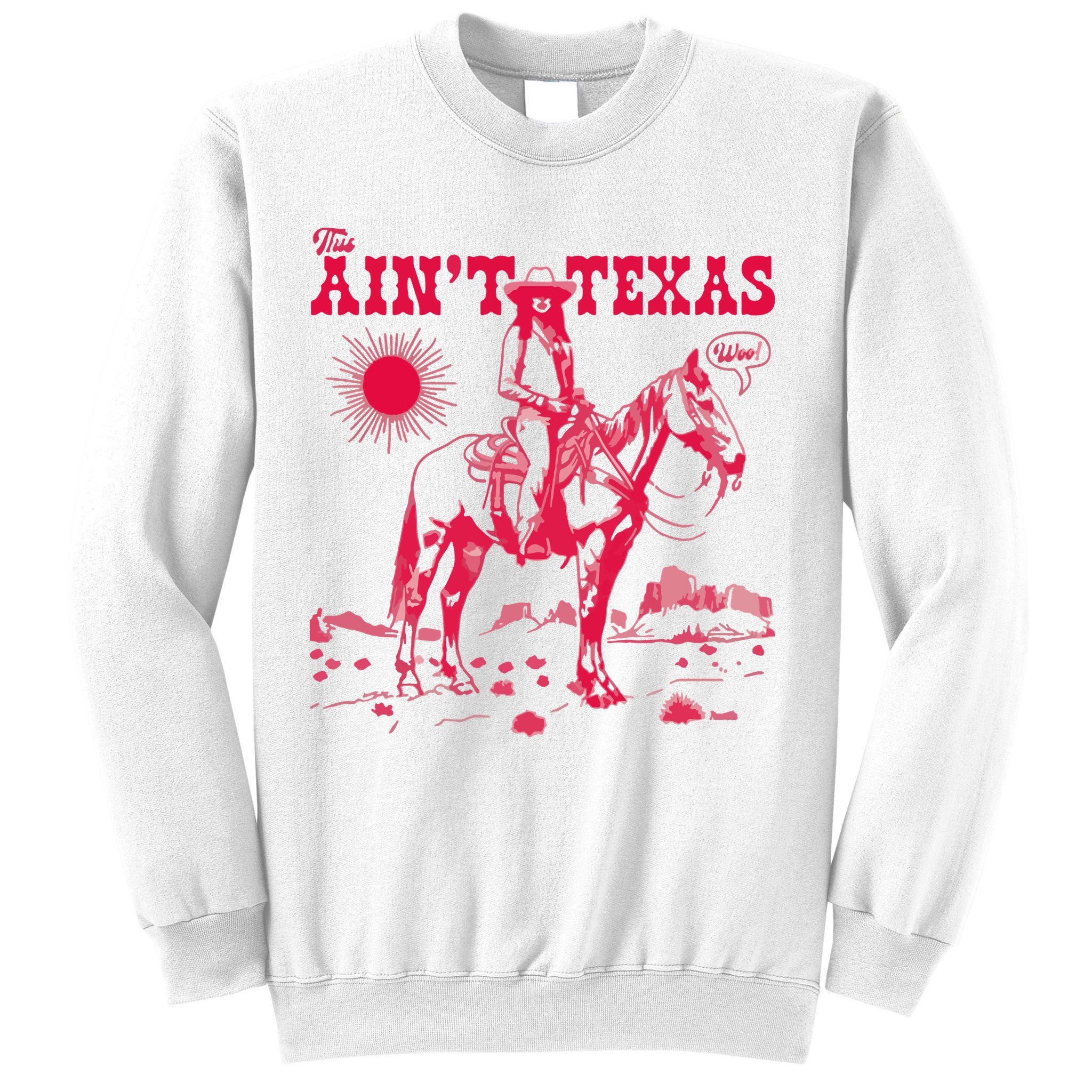 This AinT Texas  Cowgirl Sweatshirt