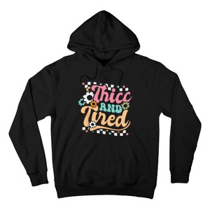 Thicc And Tired Funny Saying Groovy Sarcastic Meme Hoodie