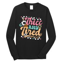 Thicc And Tired Funny Saying Groovy Sarcastic Meme Long Sleeve Shirt