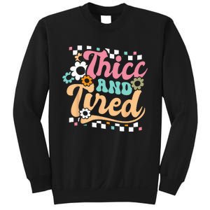 Thicc And Tired Funny Saying Groovy Sarcastic Meme Sweatshirt