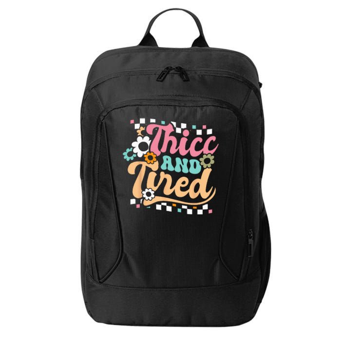 Thicc And Tired Funny Saying Groovy Sarcastic Meme City Backpack