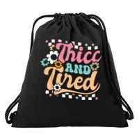 Thicc And Tired Funny Saying Groovy Sarcastic Meme Drawstring Bag